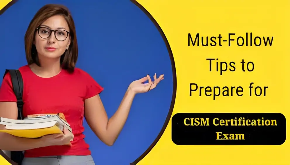 CISM Certification: Guide to be an Information Security Manager