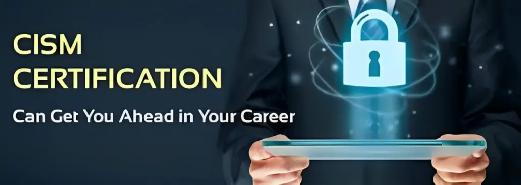 CISM Certification: Guide to be an Information Security Manager