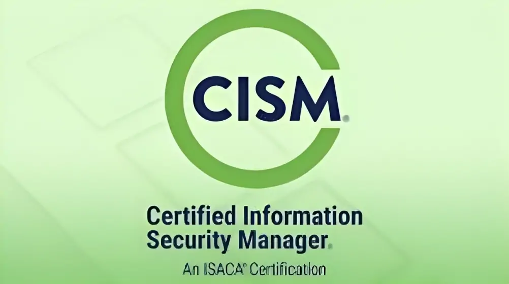 CISM Certification: Guide to be an Information Security Manager