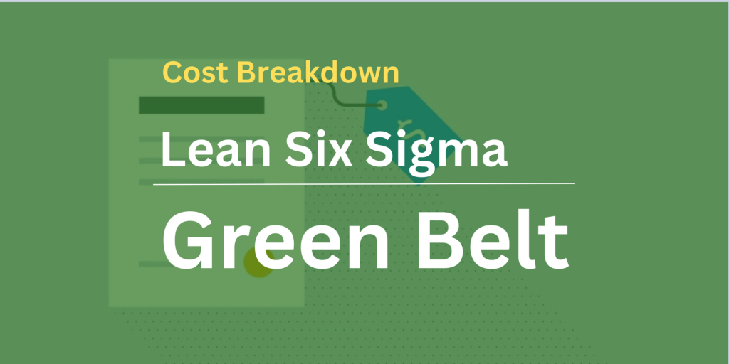Lean Six Sigma Green Belt Certification Cost Breakdown