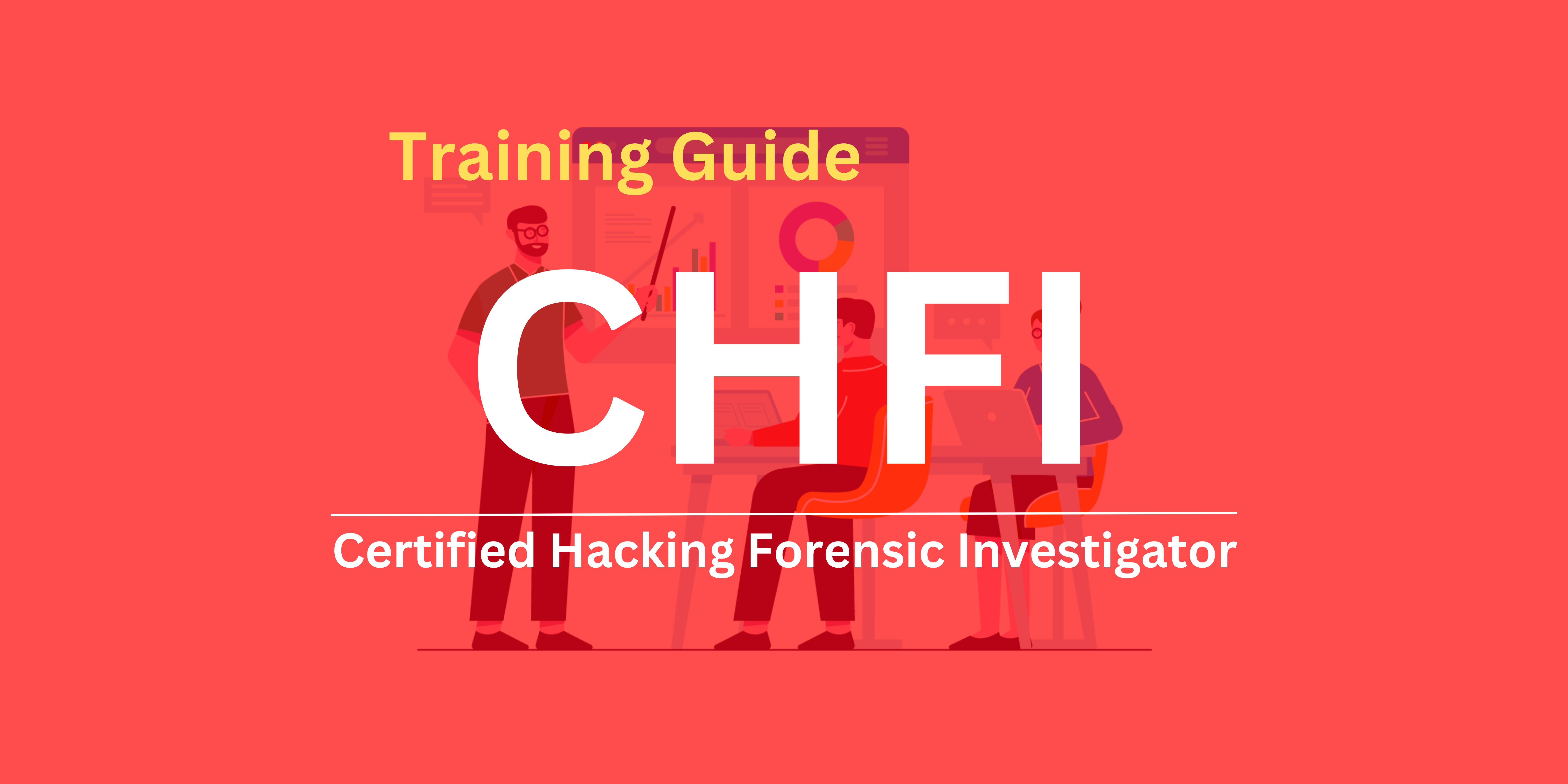 CHFI Certification Guide to be a Forensic Investigator
