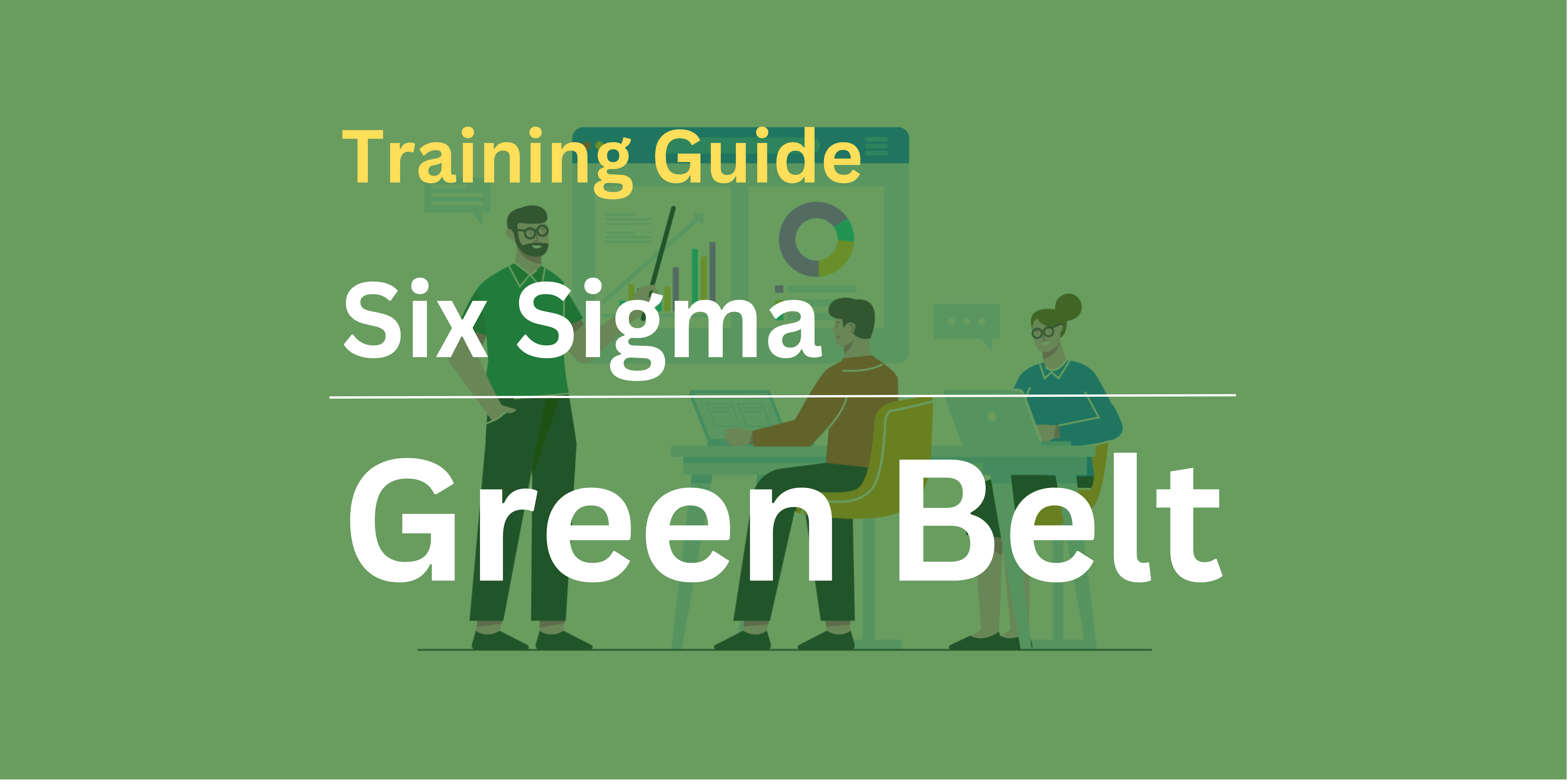 Six Sigma Green Belt Certification Training Guide for Professional Growth
